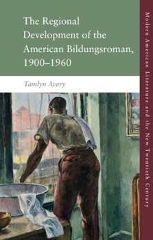 Hardcover The Regional Development of the American Bildungsroman, 1900-1960 Book