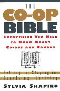 Paperback The Co-Op Bible: Everything You Need to Know about Co-Ops and Condos; Getting In, Staying In, Surviving, Thriving Book