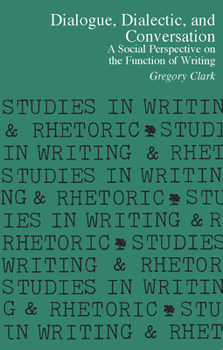 Paperback Dialogue, Dialectic and Conversation: A Social Perspective on the Function of Writing Book