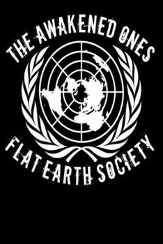 The Awakened Ones Flat Earth Society: Book Notepad Notebook Composition and Journal Gratitude Dot Diary