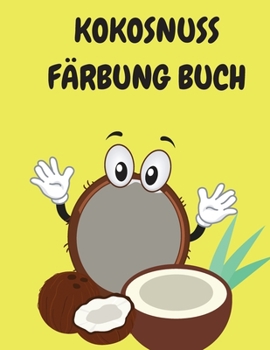 Paperback Kokosnuss F?rbung Buch: Kinder-Malbuch - Malvorlagen mit lustigen Kokosn?ssen - Malb?cher f?r Kinder von 4-12 Jahren - Activity-Buch f?r Kinde [German] [Large Print] Book