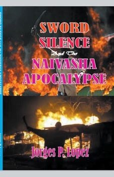 Paperback Sword Silence and the Naivasha Apocalypse Book