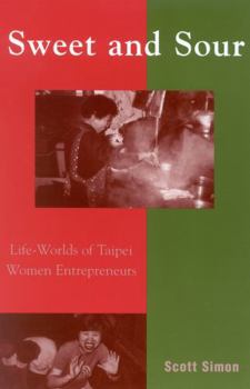 Paperback Sweet and Sour: Life-Worlds of Taipei Women Entrepreneurs Book