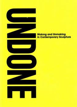 Paperback Undone: Making and Unmaking in Contemporary Sculpture Book