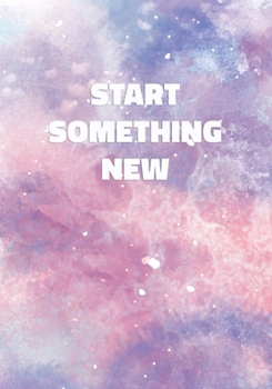 Start Something New: Stylish Notebook with Cool Text on Pastel Marble Cover (Pink, Blue, Purple). College Ruled (Lined) Journal for Notes, Diary, Writing, Journaling, School. Large Format