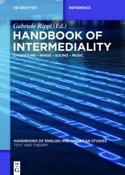 Hardcover Handbook of Intermediality: Literature – Image – Sound – Music (Handbooks of English and American Studies, 1) Book