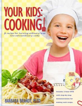 Spiral-bound Your Kids: Cooking!: A Recipe for Turning Ordinary Kids Into Extraordinary Cooks [With CD/DVD] Book