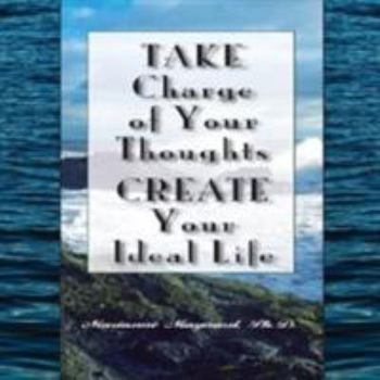 Hardcover Take Charge of Your Thoughts - Create Your Ideal Life Book