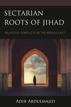 Hardcover Sectarian Roots of Jihad: Religious Conflicts in the Middle East Book