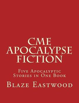 Paperback CME Apocalypse Fiction: Five Apocalyptic Stories in One Book