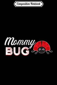 Composition Notebook: Mommy Bug Funny Ladybug Mom Premium  Journal/Notebook Blank Lined Ruled 6x9 100 Pages