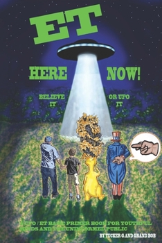 Paperback ET Here Now!: Believe It Or UFO It! Book