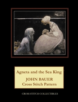 Paperback Agneta and the Sea King: John Bauer Cross Stitch Pattern [Large Print] Book