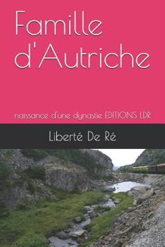 Paperback Famille d'Autriche: naissance d'une dynastie EDITIONS LDR [French] Book