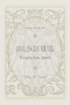 Paperback Esau, Jacob, Israel: Father, Son, Spirit Book