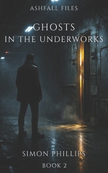 Ghosts in the Underworks: A Sci-Fi Noir Detective Novella (Ashfall Files)
