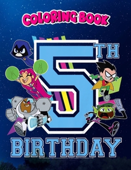 Coloring Book: Kids DC Comics n Titans Go! 5th Birthday, Children Coloring Book, 100 Pages to Color