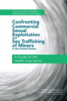 Paperback Confronting Commercial Sexual Exploitation and Sex Trafficking of Minors in the United States: A Guide for the Health Care Sector Book