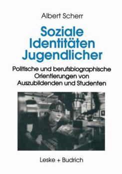 Paperback Soziale Identitäten Jugendlicher: Politische Und Berufsbiographische Orientierungen Von Auszubildenden Und Studenten [German] Book