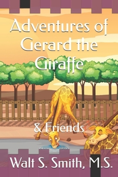 Adventures of Gerard the Giraffe: & Friends (Amazing Animals of the Savanna)