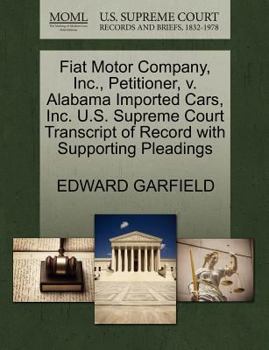 Paperback Fiat Motor Company, Inc., Petitioner, V. Alabama Imported Cars, Inc. U.S. Supreme Court Transcript of Record with Supporting Pleadings Book