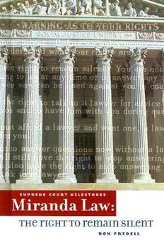 Miranda Law: The Right To Remain Silent - Book  of the Supreme Court Milestones