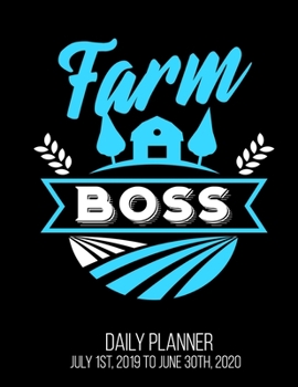 Farm Boss Daily Planner July 1st, 2019 To June 30th, 2020: Farmer Supervisor Owner Cattle Horse Men Daily Planner