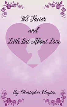 Wo Factor and Little Bit About Love