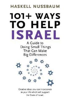 Paperback 101+ Ways to Help Israel: A Guide to Doing Small Things that can Make Big Differences Book