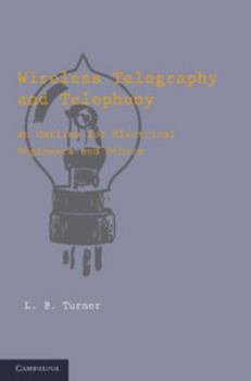 Paperback Wireless Telegraphy and Telephony: An Outline for Electrical Engineers and Others Book