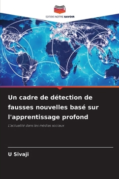 Un cadre de détection de fausses nouvelles basé sur l'apprentissage profond (French Edition)