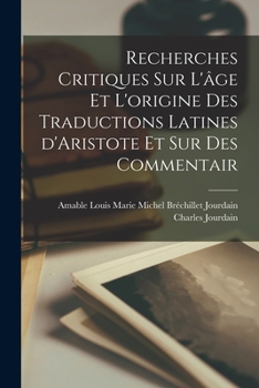 Paperback Recherches critiques sur l'âge et l'origine des traductions latines d'Aristote et sur des commentair [French] Book