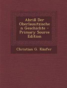 Paperback Abriss Der Oberlausitzischen Geschichte [German] Book