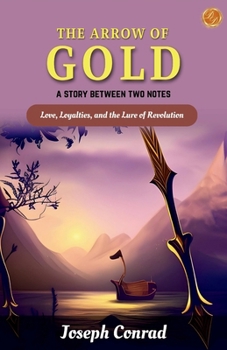 The Arrow of Gold a story between two notes