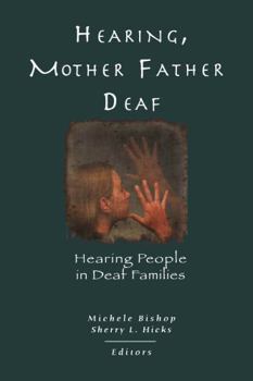 Hardcover Hearing, Mother-Father Deaf: Hearing People in Deaf Families (Sociolinguistics in Deaf Communities Series, Vol. 14) Book