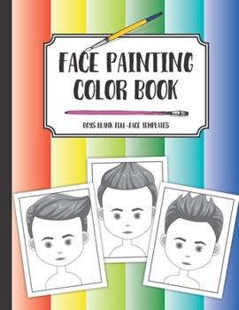 Face painting color book: Boys blank full-face templates: A workbook to draw, sketch or color design ideas