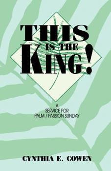 Paperback This Is The King!: A Service For Palm/Passion Sunday Book