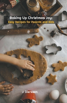 Paperback Baking Up Christmas Joy: Easy Recipes for Parents and Kids Book