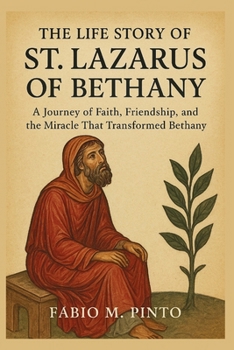 THE LIFE STORY OF ST. LAZARUS OF BETHANY (Lives Of Saints)