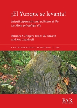 Paperback ¡El Yunque se levanta!: Interdisciplinarity and activism at the La Mina petroglyph site Book