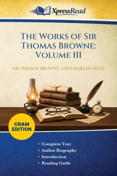 The Works of Sir Thomas Browne: Volume III (Cram Edition)