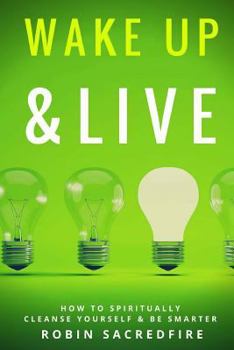 Paperback Wake Up and Live: How to Spiritually Cleanse Yourself and Be Smarter Book