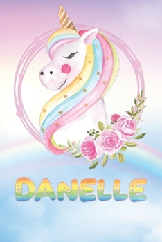 Danelle: Danelle's Unicorn Personal Custom Named Diary Planner Calendar Notebook Journal 6x9 Personalized Customized Gift For Someone Who's Surname is Danelle Or First Name Is Danelle