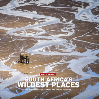 Hardcover South Africa's Wildest Places: The 30 Finest National Parks and Nature Reserves Book