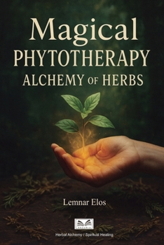 Paperback Magical Phytotherapy: Alchemy of Herbs Book
