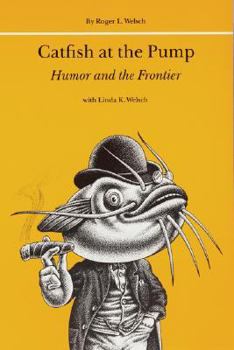 Hardcover Catfish at the Pump: Humor and the Frontier Book
