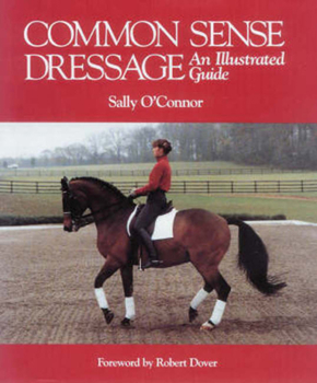 Hardcover Common Sense Dressage: An Illustrated Guide Book