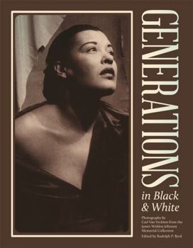 Generations in Black and White: Photographs by Carl Van Vechten from the James Weldon Johnson Memorial Collection