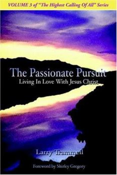 Paperback Volume 3: THE PASSIONATE PURSUIT--Living In Love With Jesus Christ Book