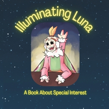 Paperback Illuminating Luna: A Book About Special Interest Book